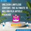 Unleash Limitless Content: The Ultimate 10 Million PLR Article Package Across 200+ Niches!